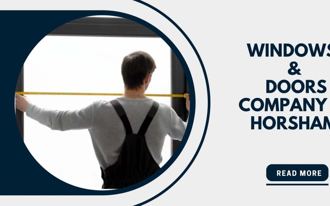 How to Find the Best Windows and Doors Company in Horsham